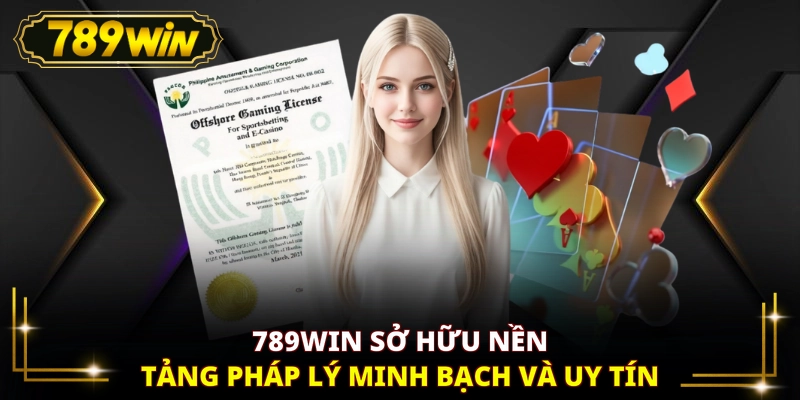 789WIN sở hữu nền tảng pháp lý minh bạch và uy tín
