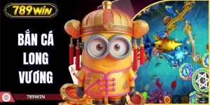 Bắn Cá Long Vương 789WIN - Kho Vũ Khí Và Săn Boss Khủng