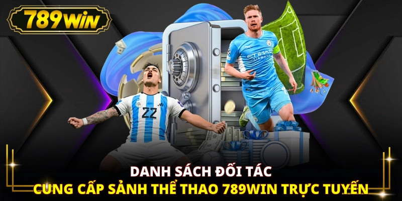 Danh sách đối tác cung cấp sảnh thể thao 789WIN trực tuyến