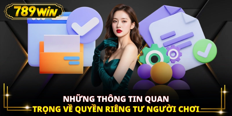 Những thông tin quan trọng về quyền riêng tư người chơi