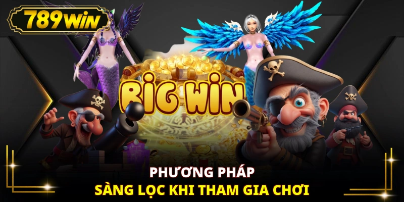 Phương pháp sàng lọc khi tham gia chơi