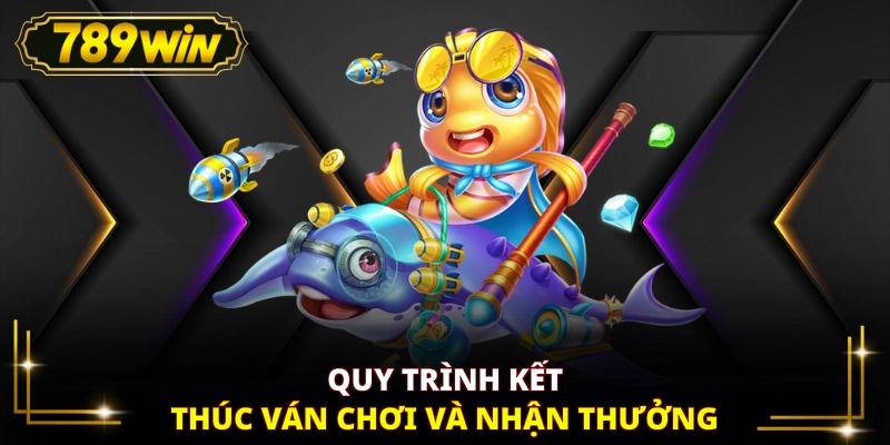 Quy trình kết thúc ván chơi và nhận thưởng
