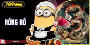Rồng Hổ - Luật Chơi Tại 789WIN Và Mẹo Giải Trí Hiệu Quả