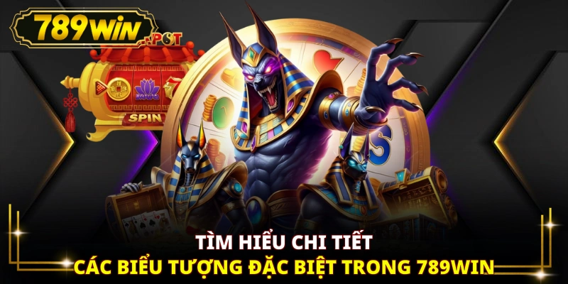 Tìm hiểu chi tiết các biểu tượng đặc biệt trong 789WIN