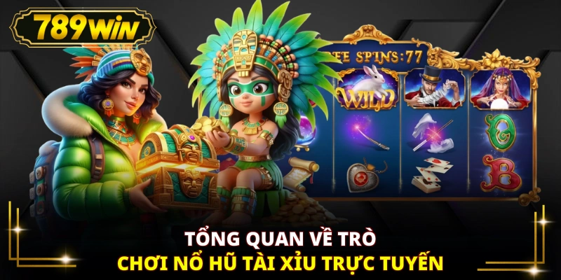 Tổng quan về trò chơi nổ hũ Tài Xỉu trực tuyến